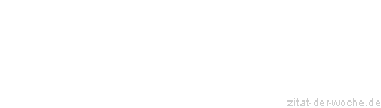 Zitat oder Spruch von Autor b.z.w. Quelle Heinrich von Kleist - zitat-der-woche.de