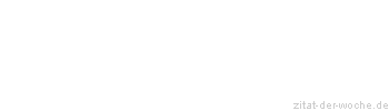 Zitat oder Spruch von Autor b.z.w. Quelle Heinrich von Kleist - zitat-der-woche.de