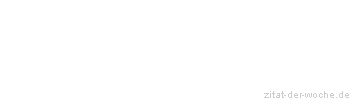 Zitat oder Spruch von Autor b.z.w. Quelle Heinrich von Kleist - zitat-der-woche.de