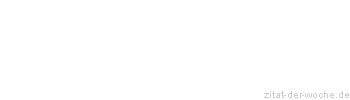 Zitat oder Spruch von Autor b.z.w. Quelle Heinrich von Kleist - zitat-der-woche.de