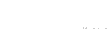 Zitat oder Spruch von Autor b.z.w. Quelle Heinrich von Kleist - zitat-der-woche.de