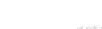 Zitat oder Spruch von Autor b.z.w. Quelle Heinrich von Kleist - zitat-der-woche.de