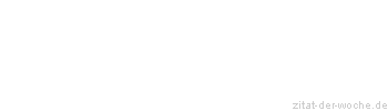 Zitat oder Spruch von Autor b.z.w. Quelle Heinrich von Kleist - zitat-der-woche.de