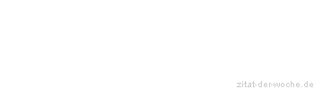Zitat oder Spruch von Autor b.z.w. Quelle Heinrich von Kleist - zitat-der-woche.de