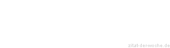 Zitat oder Spruch von Autor b.z.w. Quelle Heinrich von Kleist - zitat-der-woche.de