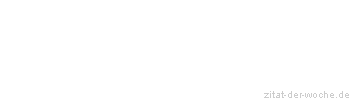 Zitat oder Spruch von Autor b.z.w. Quelle Heinrich von Kleist - zitat-der-woche.de