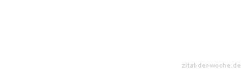 Zitat oder Spruch von Autor b.z.w. Quelle Heinrich von Kleist - zitat-der-woche.de