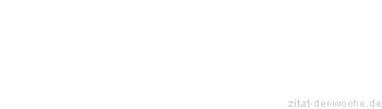 Zitat oder Spruch von Autor b.z.w. Quelle Heinrich von Kleist - zitat-der-woche.de