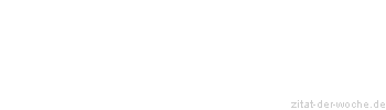 Zitat oder Spruch von Autor b.z.w. Quelle Heinrich von Kleist - zitat-der-woche.de