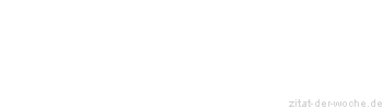Zitat oder Spruch von Autor b.z.w. Quelle Heinrich von Kleist - zitat-der-woche.de