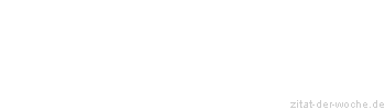 Zitat oder Spruch von Autor b.z.w. Quelle Heinrich von Kleist - zitat-der-woche.de