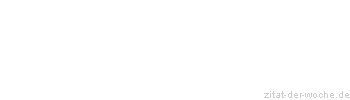 Zitat oder Spruch von Autor b.z.w. Quelle Heinrich von Kleist - zitat-der-woche.de
