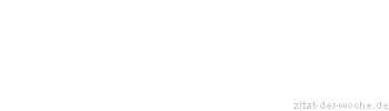 Zitat oder Spruch von Autor b.z.w. Quelle Heinrich von Kleist - zitat-der-woche.de