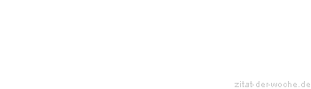 Zitat oder Spruch von Autor b.z.w. Quelle Heinrich von Kleist - zitat-der-woche.de
