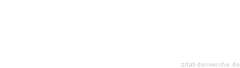 Zitat oder Spruch von Autor b.z.w. Quelle Heinrich von Kleist - zitat-der-woche.de