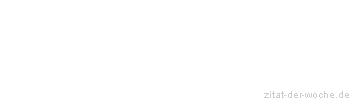 Zitat oder Spruch von Autor b.z.w. Quelle Heinrich von Kleist - zitat-der-woche.de