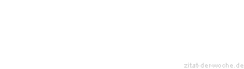 Zitat oder Spruch von Autor b.z.w. Quelle Heinrich von Kleist - zitat-der-woche.de