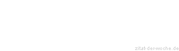 Zitat oder Spruch von Autor b.z.w. Quelle Heinrich von Kleist - zitat-der-woche.de