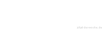 Zitat oder Spruch von Autor b.z.w. Quelle Heinrich von Kleist - zitat-der-woche.de