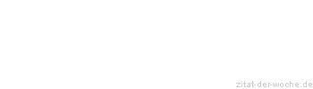 Zitat oder Spruch von Autor b.z.w. Quelle Heinrich von Kleist - zitat-der-woche.de