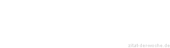 Zitat oder Spruch von Autor b.z.w. Quelle Heinrich von Kleist - zitat-der-woche.de