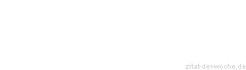 Zitat oder Spruch von Autor b.z.w. Quelle Heinrich von Kleist - zitat-der-woche.de