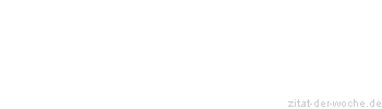 Zitat oder Spruch von Autor b.z.w. Quelle Heinrich von Kleist - zitat-der-woche.de