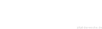 Zitat oder Spruch von Autor b.z.w. Quelle Heinrich von Kleist - zitat-der-woche.de