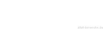 Zitat oder Spruch von Autor b.z.w. Quelle Heinrich von Kleist - zitat-der-woche.de