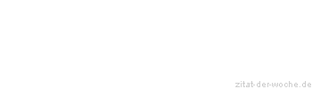 Zitat oder Spruch von Autor b.z.w. Quelle Heinrich von Kleist - zitat-der-woche.de