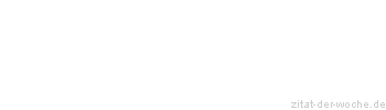 Zitat oder Spruch von Autor b.z.w. Quelle Heinrich von Kleist - zitat-der-woche.de