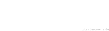 Zitat oder Spruch von Autor b.z.w. Quelle Heinrich von Kleist - zitat-der-woche.de