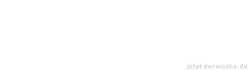 Zitat oder Spruch von Autor b.z.w. Quelle Heinrich von Kleist - zitat-der-woche.de
