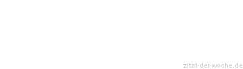 Zitat oder Spruch von Autor b.z.w. Quelle Heinrich von Kleist - zitat-der-woche.de