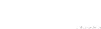 Zitat oder Spruch von Autor b.z.w. Quelle Heinrich von Kleist - zitat-der-woche.de