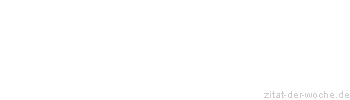 Zitat oder Spruch von Autor b.z.w. Quelle Heinrich von Kleist - zitat-der-woche.de