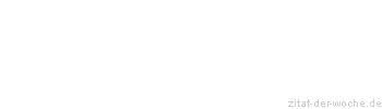 Zitat oder Spruch von Autor b.z.w. Quelle Heinrich von Kleist - zitat-der-woche.de