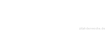 Zitat oder Spruch von Autor b.z.w. Quelle Heinrich von Kleist - zitat-der-woche.de