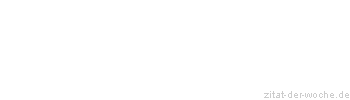 Zitat oder Spruch von Autor b.z.w. Quelle Heinrich von Kleist - zitat-der-woche.de