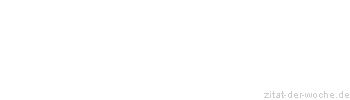 Zitat oder Spruch von Autor b.z.w. Quelle Heinrich von Kleist - zitat-der-woche.de