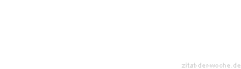 Zitat oder Spruch von Autor b.z.w. Quelle Marcus Portius Cato - zitat-der-woche.de