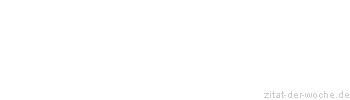 Zitat oder Spruch von Autor b.z.w. Quelle Marcus Portius Cato - zitat-der-woche.de