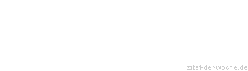 Zitat oder Spruch von Autor b.z.w. Quelle Marcus Portius Cato - zitat-der-woche.de