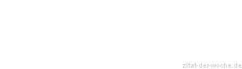 Zitat oder Spruch von Autor b.z.w. Quelle Karl Kraus - zitat-der-woche.de