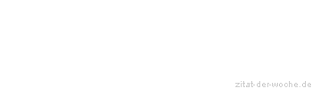 Zitat oder Spruch von Autor b.z.w. Quelle Karl Kraus - zitat-der-woche.de