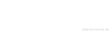 Zitat oder Spruch von Autor b.z.w. Quelle Karl Kraus - zitat-der-woche.de