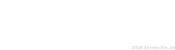 Zitat oder Spruch von Autor b.z.w. Quelle Karl Kraus - zitat-der-woche.de