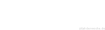 Zitat oder Spruch von Autor b.z.w. Quelle Karl Kraus - zitat-der-woche.de