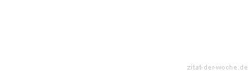 Zitat oder Spruch von Autor b.z.w. Quelle Karl Kraus - zitat-der-woche.de