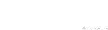 Zitat oder Spruch von Autor b.z.w. Quelle Karl Kraus - zitat-der-woche.de